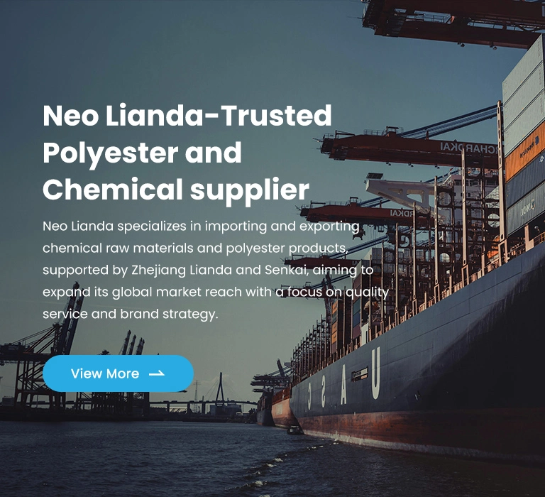 Neo Lianda-Trusted Polyester and Chemical supplier